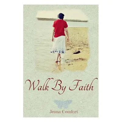 "Walk By Faith" - "" ("Comfort Jenna")