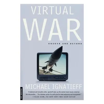 "Virtual War: Kosovo and Beyond" - "" ("Ignatieff Michael")