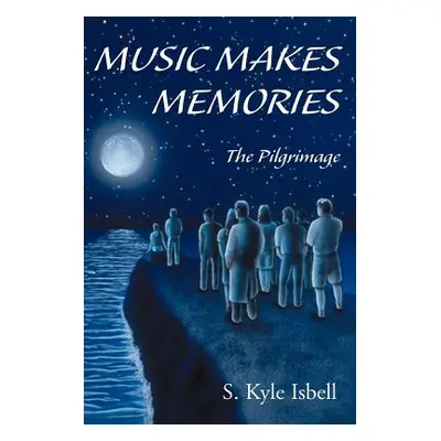 "Music Makes Memories: The Pilgrimage" - "" ("Isbell S. Kyle")