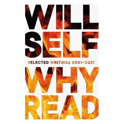 "Why Read: Selected Writings 2001 2021"" - "" ("Self Will")