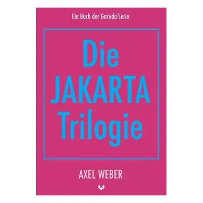 "Die Jakarta Trilogie" - "" ("Weber Axel")