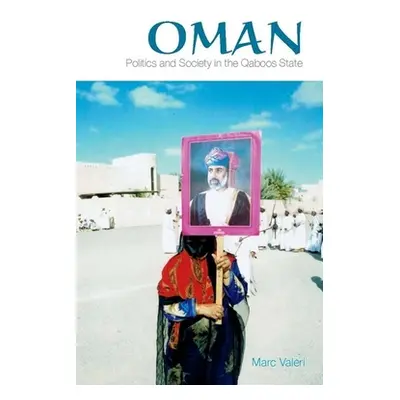 "Oman: Politics and Society in the Qaboos State" - "" ("Valeri Marc")