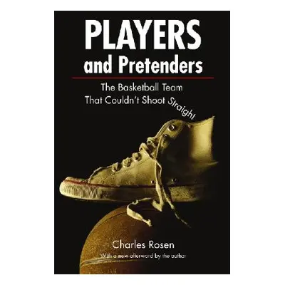 "Players and Pretenders: The Basketball Team That Couldn't Shoot Straight" - "" ("Rosen Charley"