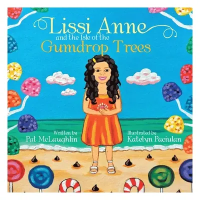 "Lissi Anne and the Isle of the Gumdrop Trees" - "" ("McLaughlin Pat")