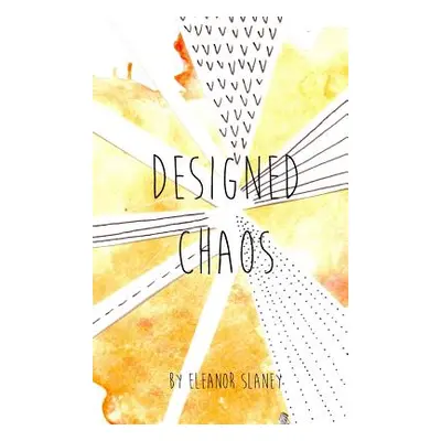 "Designed Chaos" - "" ("Slaney Eleanor")