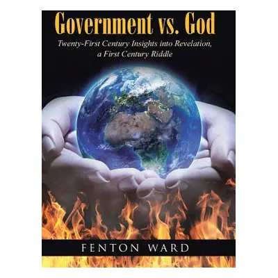 "Government vs. God: Twenty-First Century Insights into Revelation, a First Century Riddle" - ""