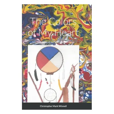 "The Colors of My Heart: In Celebration of our Cherokee Heritage" - "" ("Winnell Christopher")