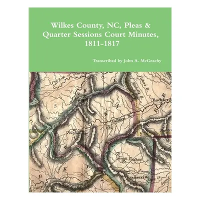 "Wilkes County, NC, P&Q Minutes, 1811-1817" - "" ("McGeachy John A.")