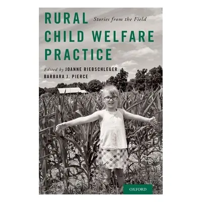 "Rural Child Welfare Practice: Stories from the Field" - "" ("Riebschleger Joanne")