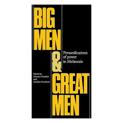 "Big Men and Great Men: Personifications of Power in Melanesia" - "" ("Godelier Maurice")