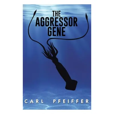 "The Aggressor Gene" - "" ("Pfeiffer Carl")