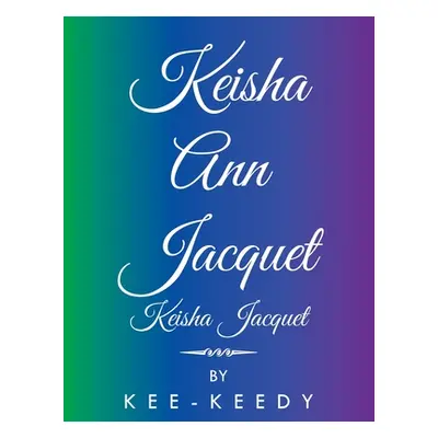 "Keisha Ann Jacquet" - "" ("Kee-Keedy")