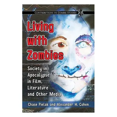 "Living with Zombies: Society in Apocalypse in Film, Literature and Other Media" - "" ("Pielak C