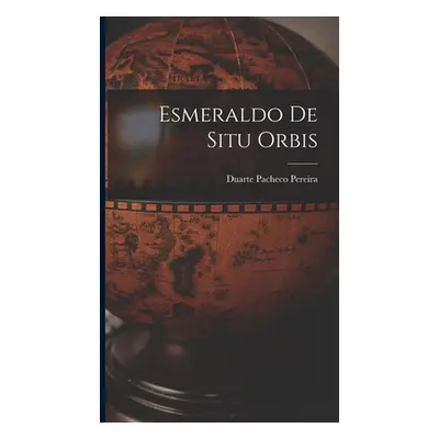 "Esmeraldo De Situ Orbis" - "" ("Pereira Duarte Pacheco")