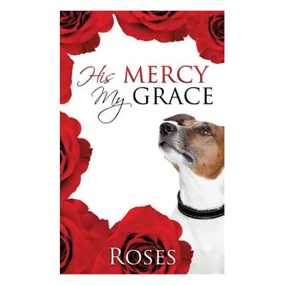 "His Mercy, My Grace" - "" ("Roses")