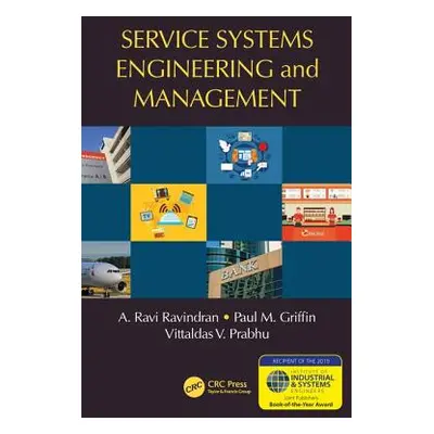 "Service Systems Engineering and Management" - "" ("Ravindran A. Ravi")