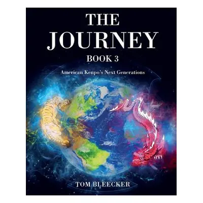 "The Journey: Book 3: American Kenpo's Next Generations" - "" ("Bleecker Tom")