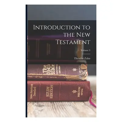 "Introduction to the New Testament; Volume 3" - "" ("Zahn Theodor")