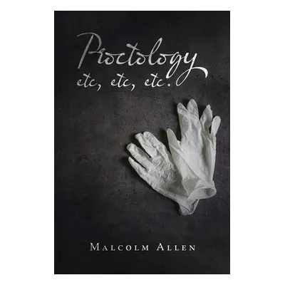 "Proctology Etc, Etc, Etc." - "" ("Allen Malcolm")