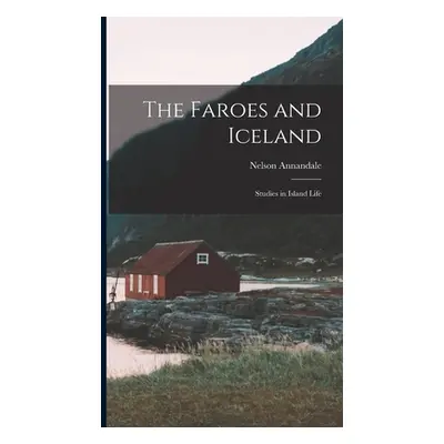 "The Faroes and Iceland: Studies in Island Life" - "" ("Nelson Annandale")