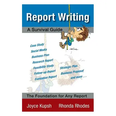 "Report Writing: A Survival Guide" - "" ("Joyce Kupsh and Rhonda Rhodes")