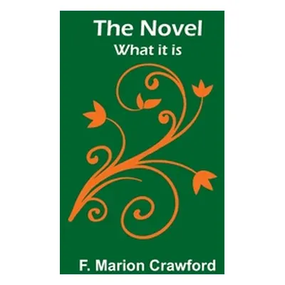 "The Novel; what it is" - "" ("Marion Crawford F.")