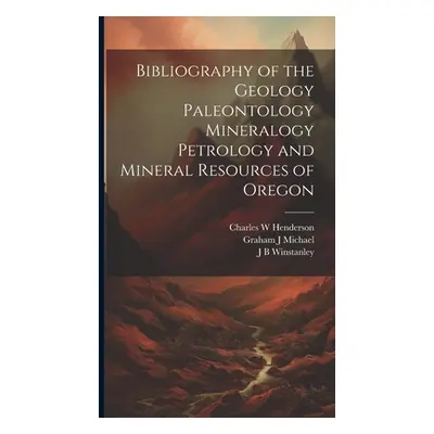 "Bibliography of the Geology Paleontology Mineralogy Petrology and Mineral Resources of Oregon" 