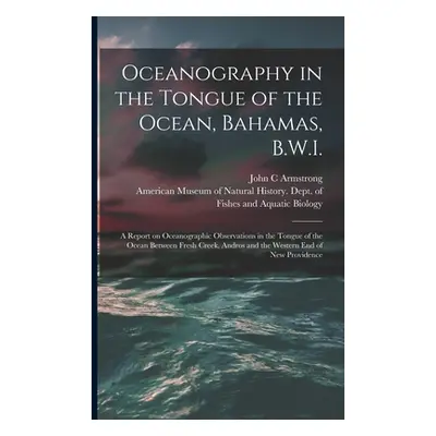 "Oceanography in the Tongue of the Ocean, Bahamas, B.W.I.: A Report on Oceanographic Observation