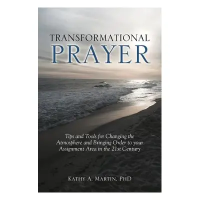 "Transformational Prayer" - "" ("Martin Kathy A.")