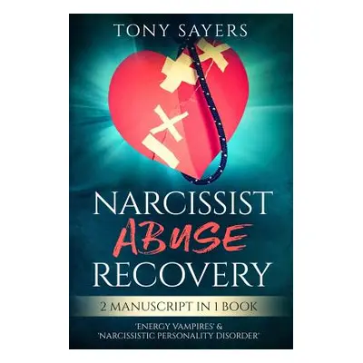 "Narcissist Abuse Recovery: ** 2 Manuscript in 1 Book** 'energy Vampires' & 'narcissistic Person