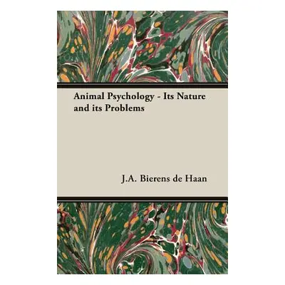 "Animal Psychology - Its Nature and Its Problems" - "" ("Bierens De Haan J. a.")