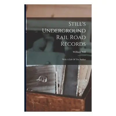 "Still's Underground Rail Road Records: With A Life Of The Author" - "" ("Still William")