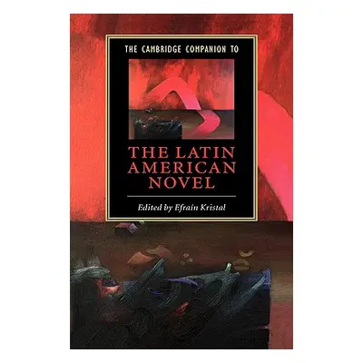 "The Cambridge Companion to the Latin American Novel" - "" ("Kristal Efran")