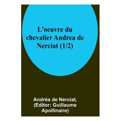 "L'oeuvre du chevalier Andrea de Nerciat (1/2)" - "" ("de Nerciat Andra")