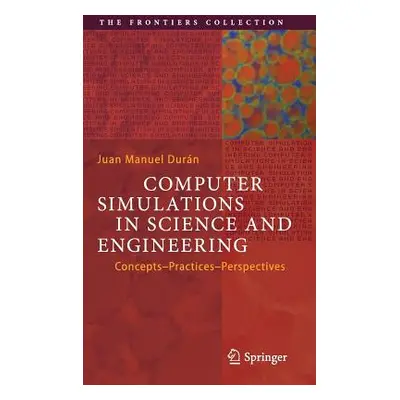 "Computer Simulations in Science and Engineering: Concepts - Practices - Perspectives" - "" ("Du