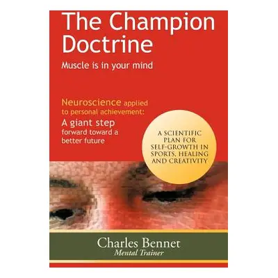 "The Champion Doctrine: Muscle Is in Your Mind" - "" ("Bennet Charles")