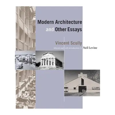 "Modern Architecture and Other Essays" - "" ("Scully Vincent")