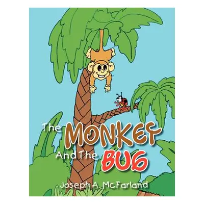 "The Monkey and the Bug" - "" ("McFarland Joseph A.")