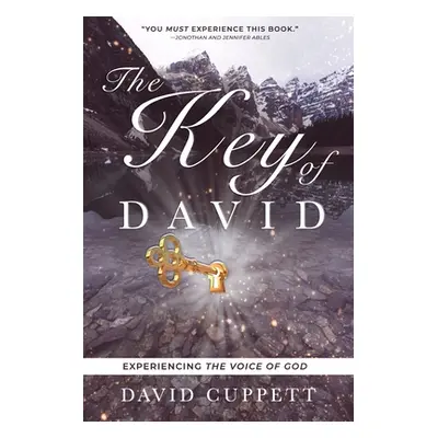 "The Key of David: Experiencing the Voice of God" - "" ("Cuppett David")