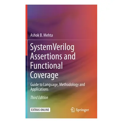 "System Verilog Assertions and Functional Coverage: Guide to Language, Methodology and Applicati