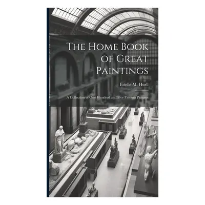 "The Home Book of Great Paintings; a Collection of One Hundred and Five Famous Pictures" - "" ("