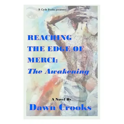 "Reaching The Edge of Merci: The Awakening" - "" ("Crooks Dawn Lanise")