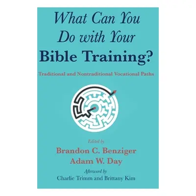 "What Can You Do with Your Bible Training?" - "" ("Benziger Brandon C.")