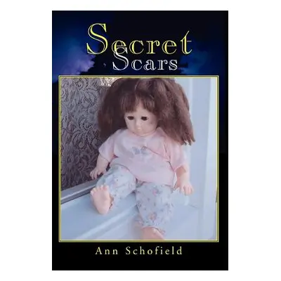 "Secret Scars" - "" ("Schofield Ann")