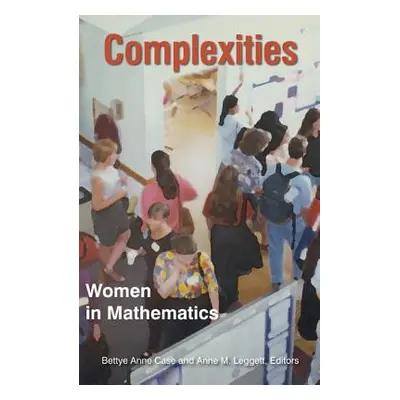 "Complexities: Women in Mathematics" - "" ("Case Bettye Anne")