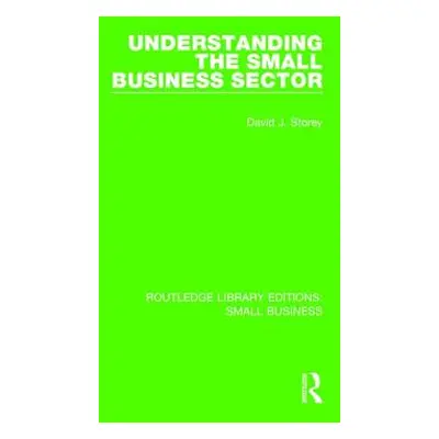 "Understanding The Small Business Sector" - "" ("Storey David J.")