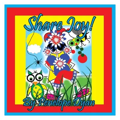 "Share Joy!" - "" ("Dyan Penelope")