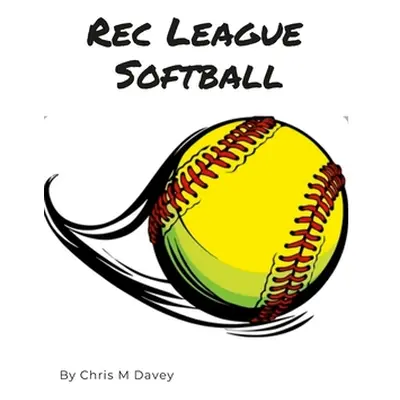 "Rec League Softball" - "" ("Davey Chris")