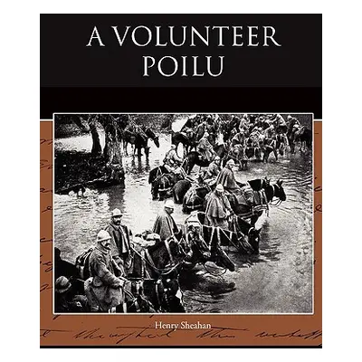 "A Volunteer Poilu" - "" ("Sheahan Henry")