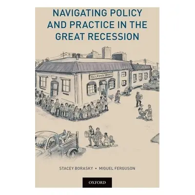 "Navigating Policy and Practice in the Great Recession" - "" ("Borasky Stacey")